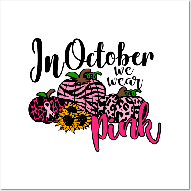 In October We Wear Pink Wall Art by DANPUBLIC